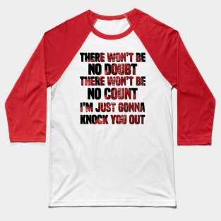 I’m Just Gonna Knock You Out Baseball T-Shirt